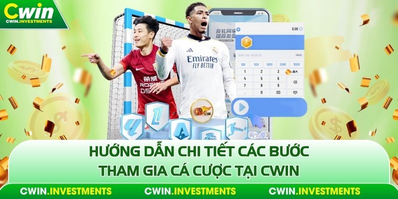 Hướng dẫn chi tiết các bước tham gia cá cược tại Cwin