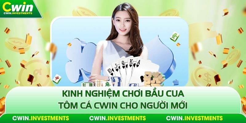 Kinh nghiệm chơi bầu cua tôm cá Cwin cho người mới 