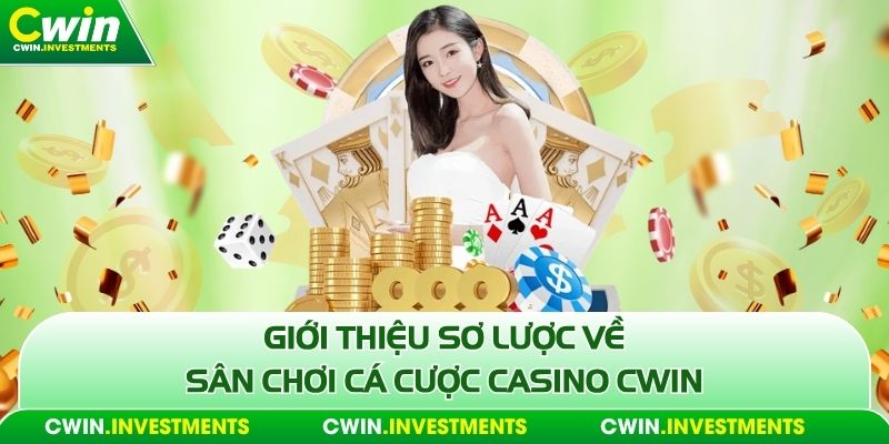 Giới thiệu sơ lược về sân chơi cá cược Casino Cwin