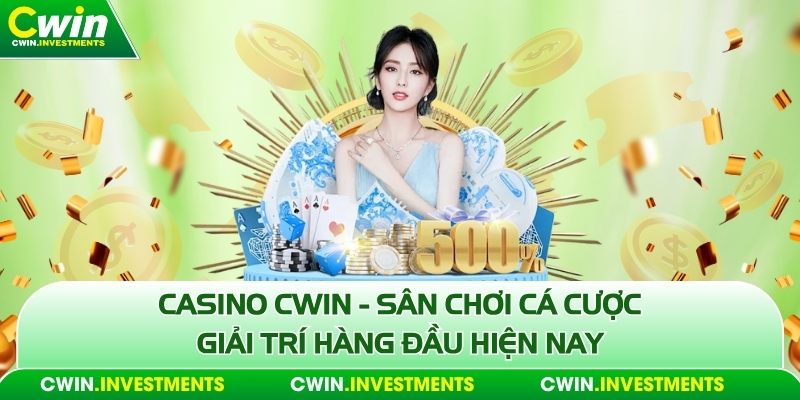 casino cwin sân chơi cá cược xanh chín