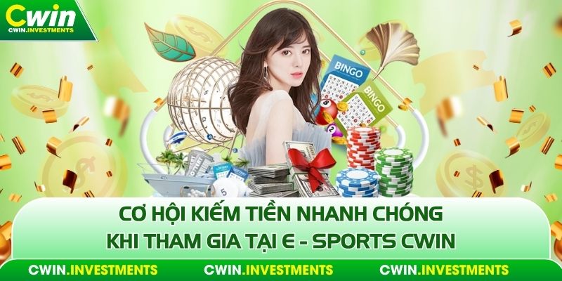 e - sports cwin cơ hội kiếm tiền nhanh chóng