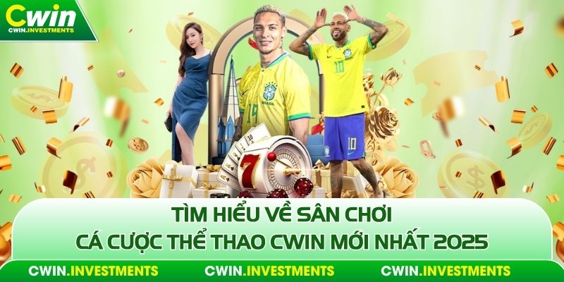 Tìm hiểu về sân chơi cá cược thể thao Cwin mới nhất 2025
