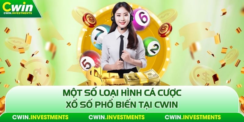 Một số loại hình cá cược xổ số phổ biến tại Cwin